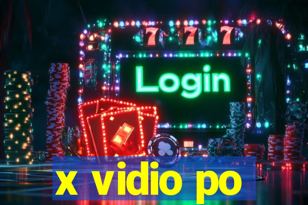 x vidio po